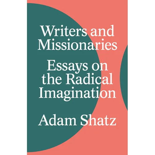 Writers and Missionaries: Essays on the Radical Imagination - Hardcover