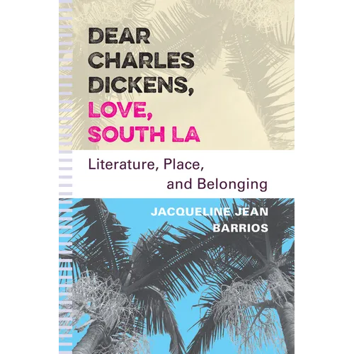 Dear Charles Dickens, Love, South La: Literature, Place, and Belonging - Paperback