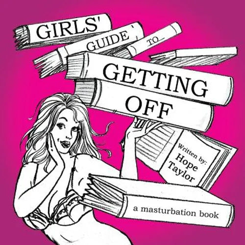 Girls' Guide to Getting Off: A Masturbation Book - Paperback