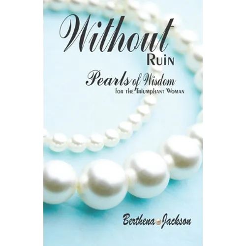 Without Ruin: Pearls of Wisdom: for the Triumphant Woman - Paperback