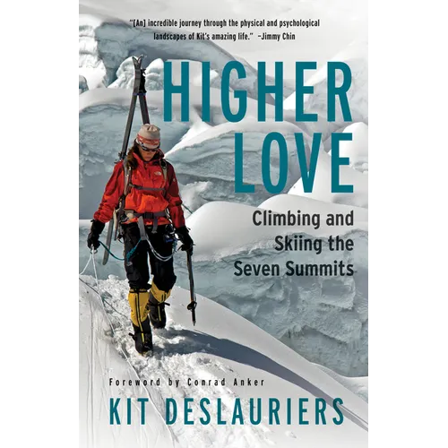 Higher Love: Climbing and Skiing the Seven Summits - Paperback