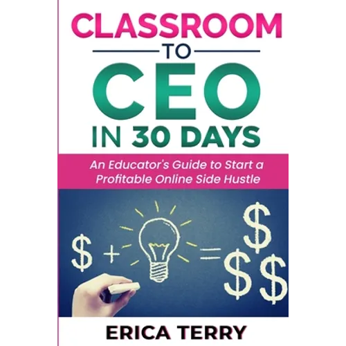 Classroom to CEO in 30 Days - Paperback