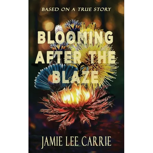 Blooming After the Blaze: Three years on the run - Paperback