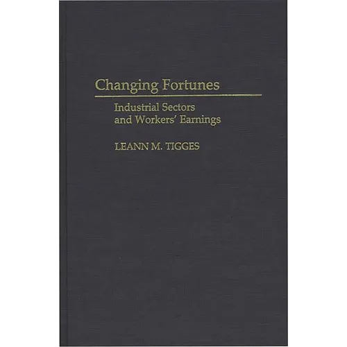 Changing Fortunes: Industrial Sectors and Workers' Earnings