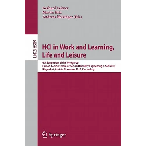 Hci in Work and Learning, Life and Leisure: 6th Symposium of the Workgroup Human-Computer Interaction and Usability Engineering, Usab 2010, Klagenfurt - Paperback
