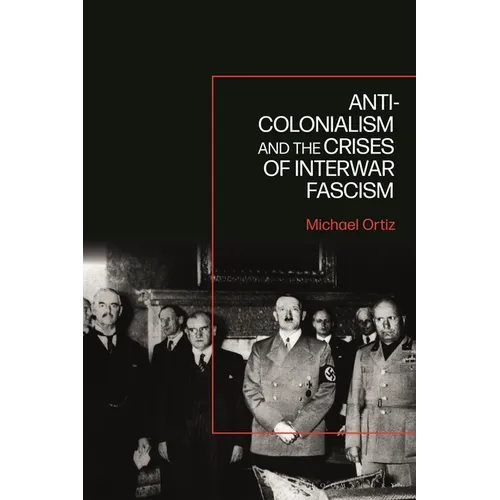 Anti-Colonialism and the Crises of Interwar Fascism - Paperback