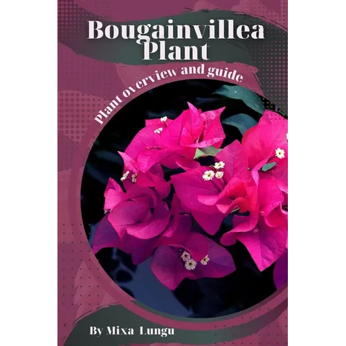 Bougainvillea Plant: Plant overview and guide - Paperback