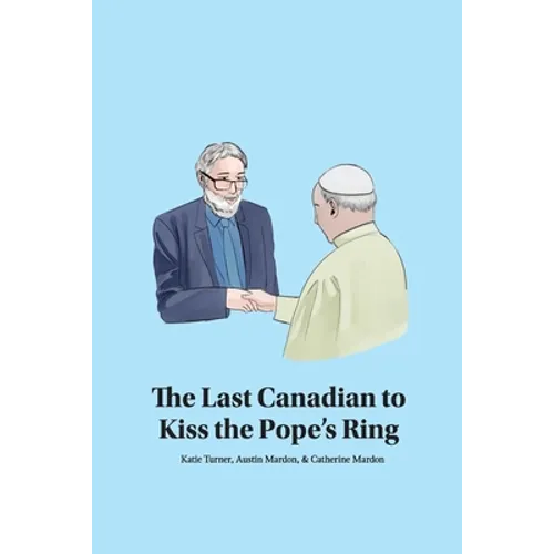 The Last Canadian to Kiss the Pope's Ring - Paperback