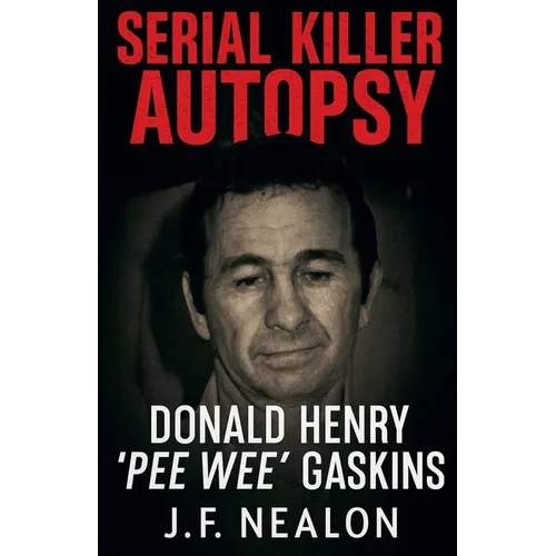 Serial Killer Autopsy: Donald Henry Gaskins - Paperback
