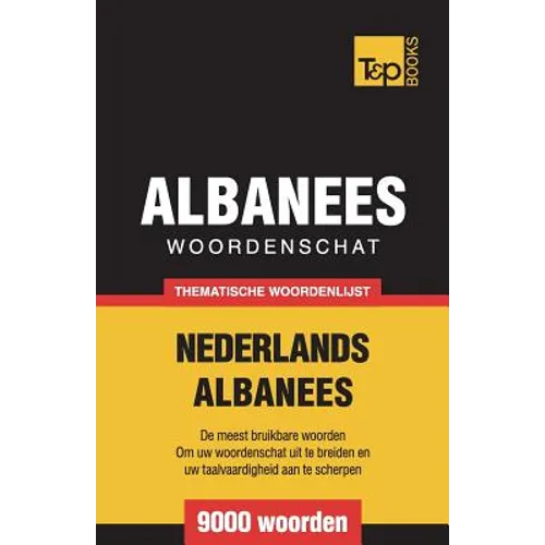 Thematische woordenschat Nederlands-Albanees - 9000 woorden - Paperback