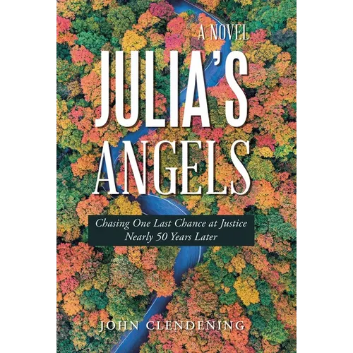Julia's Angels: Chasing One Last Chance at Justice Nearly 50 Years Later - Hardcover