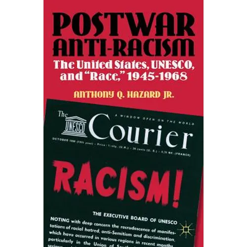 Postwar Anti-Racism: The United States, Unesco, and Race, 1945-1968 - Hardcover