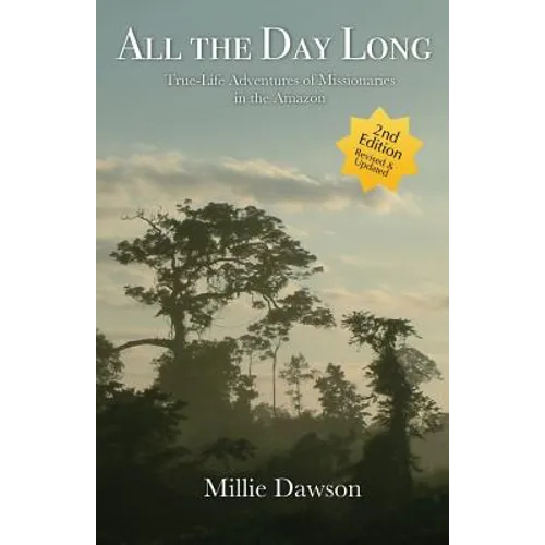 All the Day Long: True-Life Adventures of Missionaries in the Amazon - Paperback