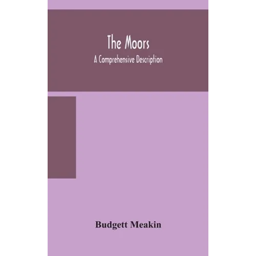 The Moors; A Comprehensive Description - Hardcover