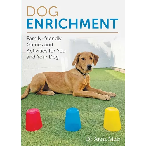 Dog Enrichment: Family-Friendly Games and Activities for You and Your Dog - Paperback
