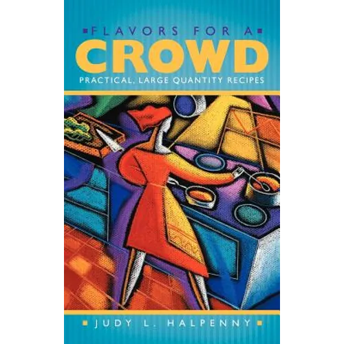 Flavors for a Crowd: Practical, Large Quantity Recipes - Hardcover