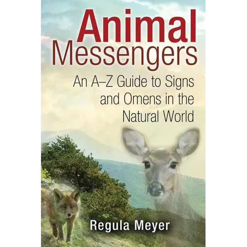Animal Messengers: An A-Z Guide to Signs and Omens in the Natural World - Paperback