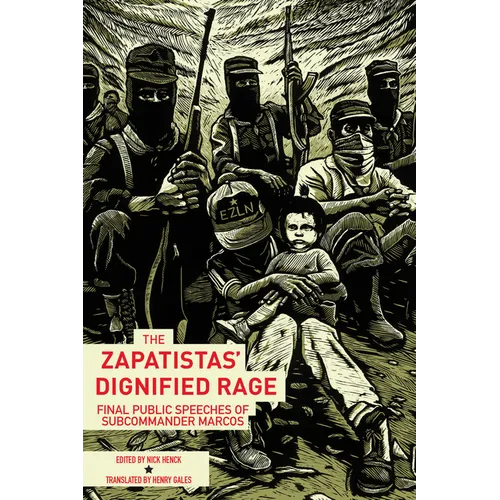 The Zapatistas' Dignified Rage: Final Public Speeches of Subcommander Marcos - Paperback