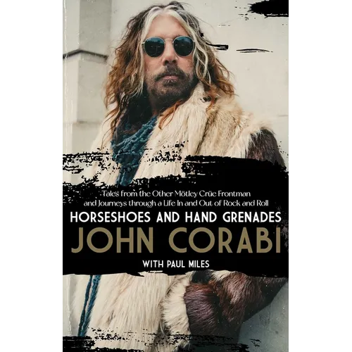 Horseshoes and Hand Grenades: Tales from the Other Mötley Crüe Frontman and Journeys Through a Life in and Out of Rock and Roll - Paperback