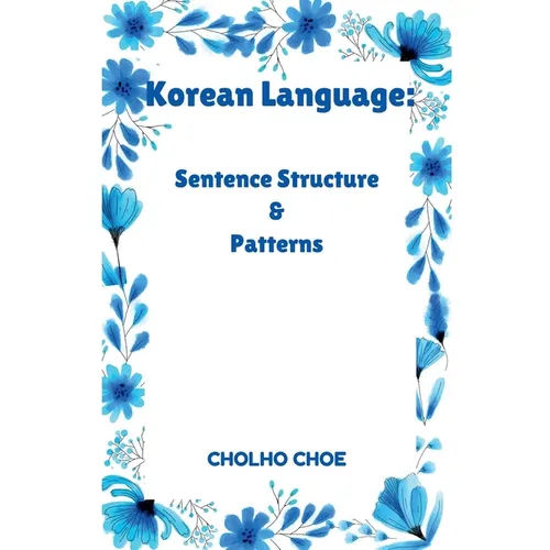Korean Language: Sentence Structure & Patterns - Paperback