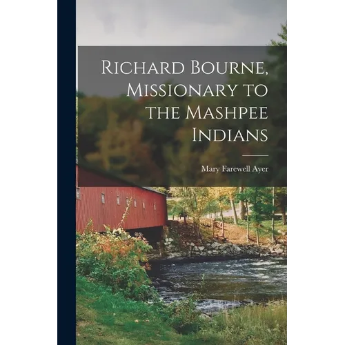 Richard Bourne, Missionary to the Mashpee Indians - Paperback