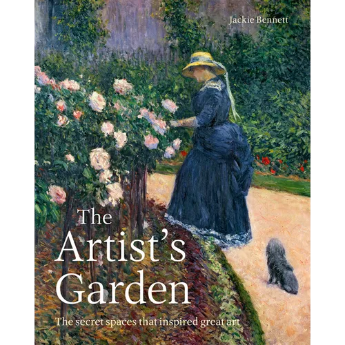 The Artist's Garden: The Secret Spaces That Inspired Great Art - Paperback