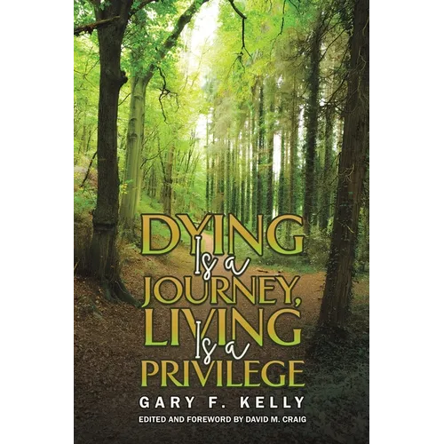 Dying Is a Journey, Living Is a Privilege - Paperback
