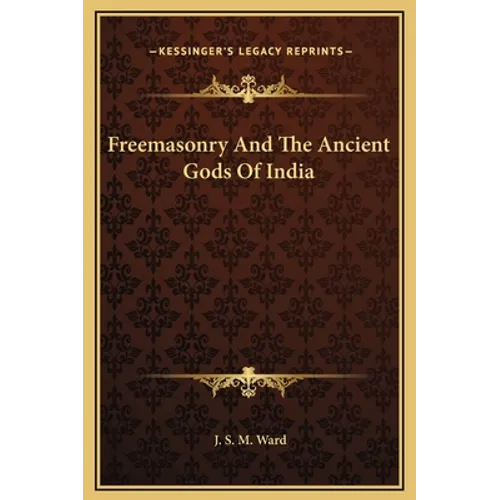 Freemasonry And The Ancient Gods Of India - Hardcover
