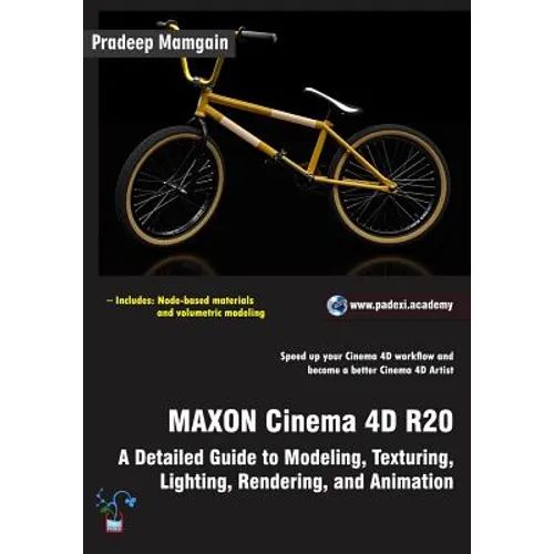 MAXON Cinema 4D R20: A Detailed Guide to Modeling, Texturing, Lighting, Rendering, and Animation - Paperback