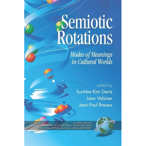 Semiotic Rotations: Modes of Meanings in Cultural Worlds - Paperback