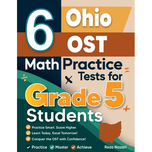 6 Ohio OST Grade 5 Math Practice Tests: A Complete Guide to Building Math Mastery and Excelling on the Ohio OST Test - Paperback