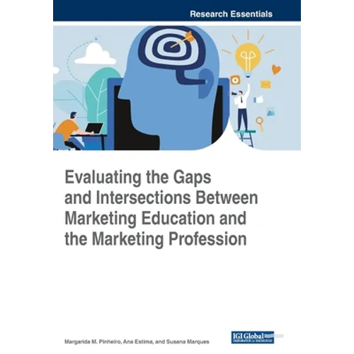 Evaluating the Gaps and Intersections Between Marketing Education and the Marketing Profession - Paperback