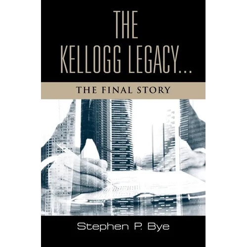 The Kellogg Legacy: The Final Story - Paperback