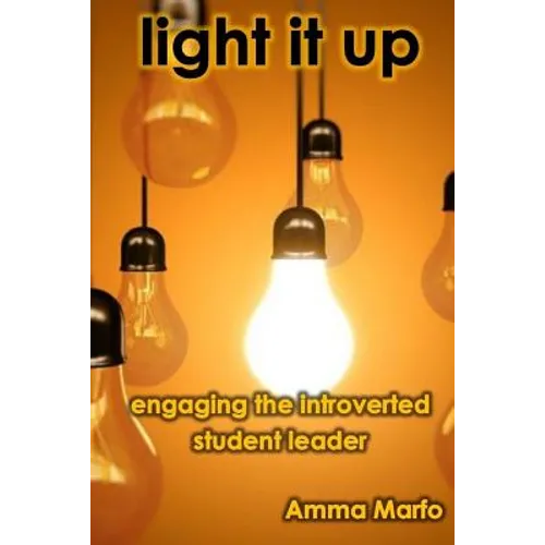 Light It Up: Engaging Introverted Student Leaders - Paperback