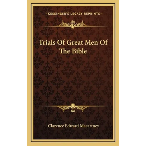 Trials Of Great Men Of The Bible - Hardcover