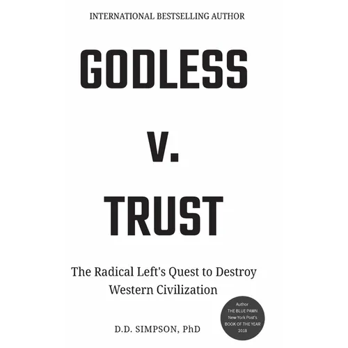 Godless v. Trust: The Radical Left's Quest to Destroy Western Civilization - Hardcover