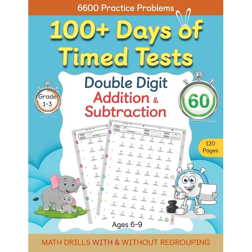 100+ Days of Timed Tests - Double Digit Addition and Subtraction Practice Workbook, Math Drills for Grade 1-3, Ages 6-9 - Paperback