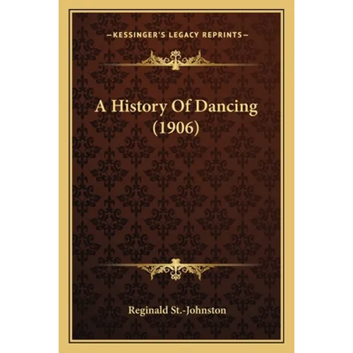 A History Of Dancing (1906) - Paperback