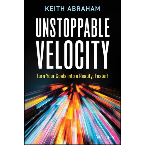 Unstoppable Velocity: Turn Your Goals Into a Reality, Faster! - Paperback