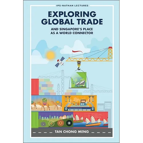 Exploring Global Trade & Singapore's Place World Connector - Hardcover