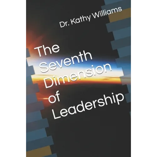 The Seventh Dimension of Leadership - Paperback