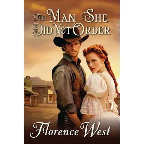 The Man She Didn't Order - A Historical Western Mail-Order Bride Romance - Paperback