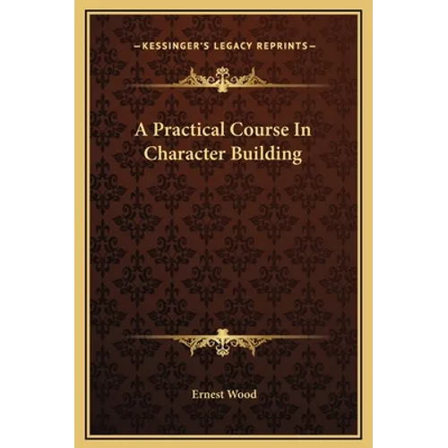 A Practical Course In Character Building - Hardcover