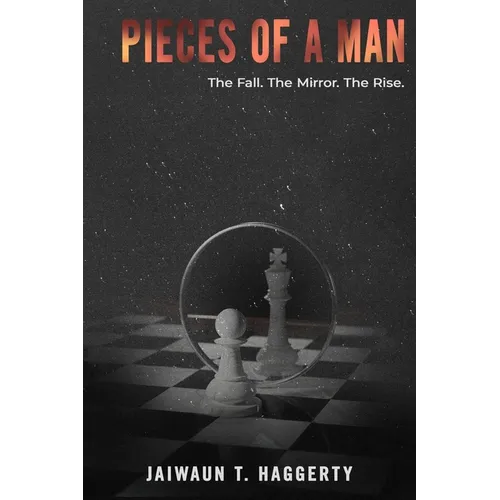 Pieces of a Man: The Fall. The Mirror. The Rise. - Paperback