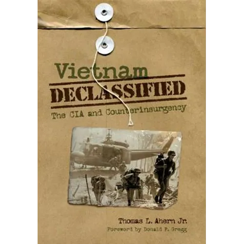 Vietnam Declassified: The CIA and Counterinsurgency - Hardcover