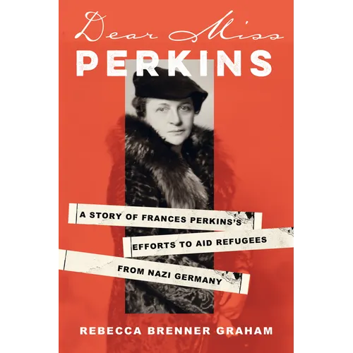 Dear Miss Perkins: A Story of Frances Perkins's Efforts to Aid Refugees from Nazi Germany - Hardcover
