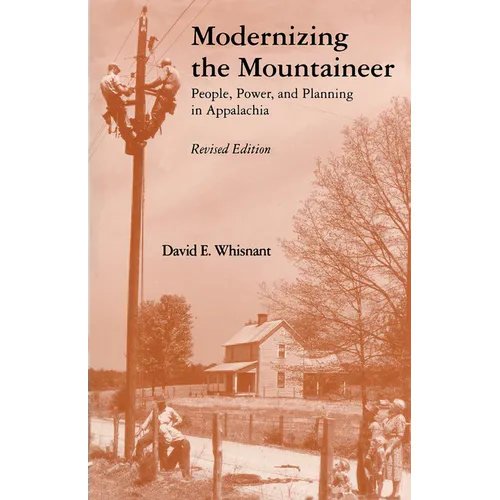 Modernizing the Mountaineer: People, Power, and Planning in Appalachia