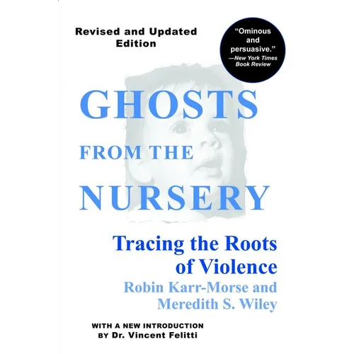 Ghosts from the Nursery: Tracing the Roots of Violence