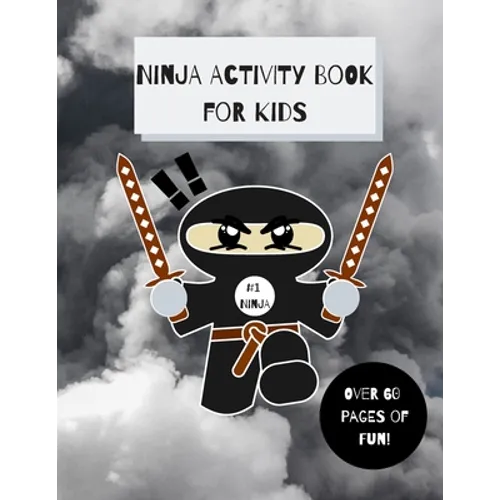 Ninja Activity Book for Kids: Ninja Activity Book, Six Games and over 60 Pages, [8.5 in. x 11 in.] - Paperback