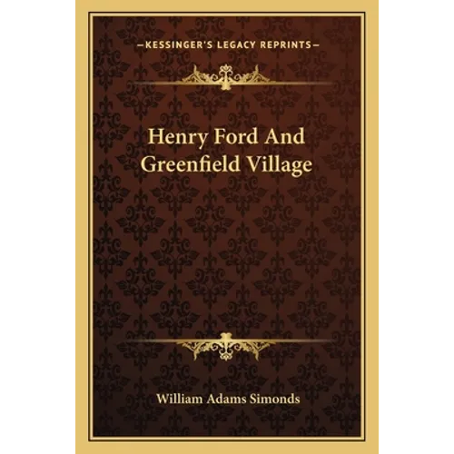 Henry Ford And Greenfield Village - Paperback